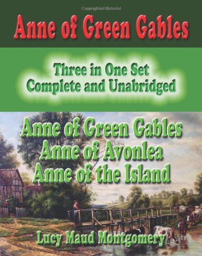 Stock image for Anne Of Green Gables : Three In One Set : Complete And Unabridged: Anne Of Green Gables : Anne Of Avonlea : Anne Of The Island for sale by Your Online Bookstore