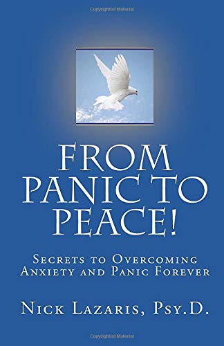9781440485657: From Panic To Peace!: Secrets To Overcoming Anxiety And Panic Forever