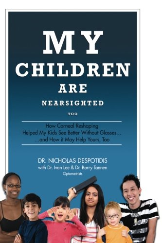 Stock image for My Children Are Nearsighted Too : How Corneal Reshaping Helped My Kids See Better Without Glasses. and How It May Help Yours, Too for sale by Better World Books
