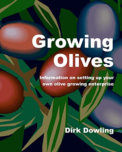 Stock image for Growing Olives: Information On Setting Up Your Own Olive Growing Enterprise for sale by BooksRun