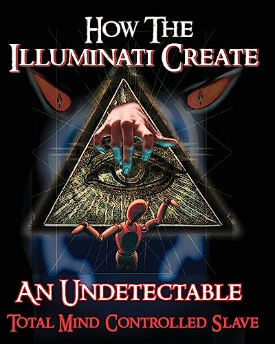 9781440490224: How The Illuminati Create An Undetectable Total Mind Controlled Slave: Volume 4