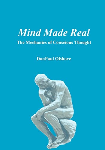 9781440494451: Mind Made Real: The Mechanics Of Conscious Thought