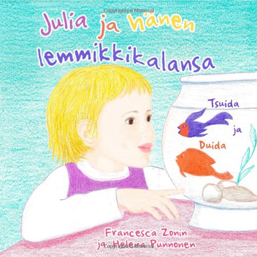 Julia Ja HÃ¤nen Lemmikkikalansa Tsuida Ja Duida - Zonin, Francesca