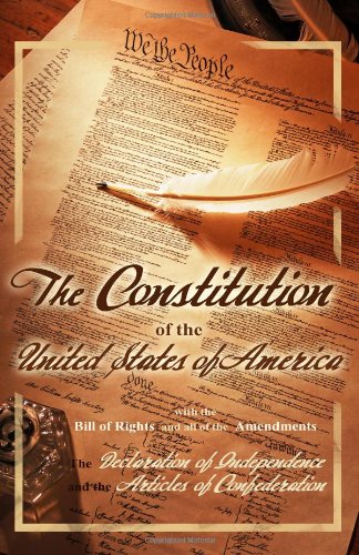Stock image for The Constitution of the United States of America, with the Bill of Rights and all of the Amendments; The Declaration of Independence; and the Articles of Confederation for sale by HPB-Red