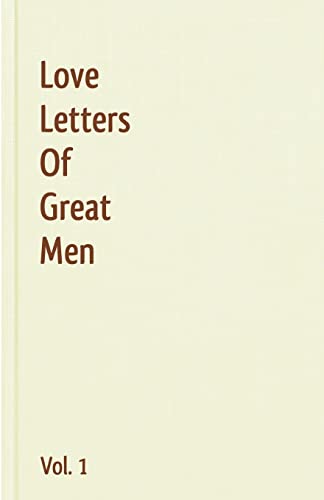 Beispielbild fr Love Letters Of Great Men - Vol. 1 zum Verkauf von Blue Vase Books