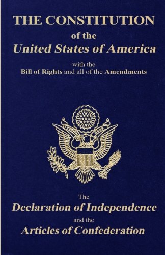 Stock image for The Constitution of the United States of America, with the Bill of Rights and all of the Amendments; The Declaration of Independence; and the Articles of Confederation for sale by Revaluation Books