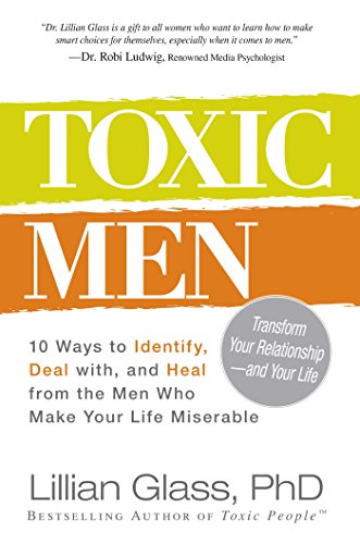 9781440500077: Toxic Men: 10 Ways to Identify, Deal With, and Heal from the Men Who Make Your Life Miserable