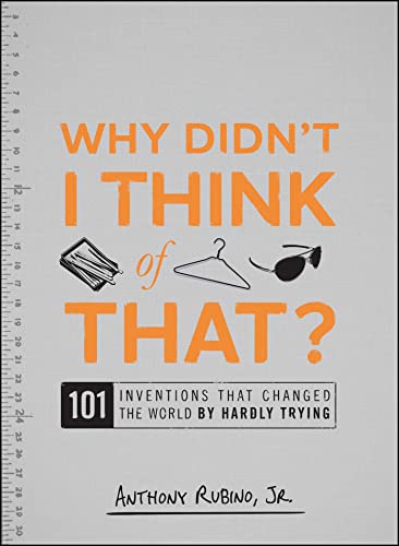 Stock image for Why Didn't I Think of That?: 101 Inventions That Changed the World by Hardly Trying for sale by WorldofBooks