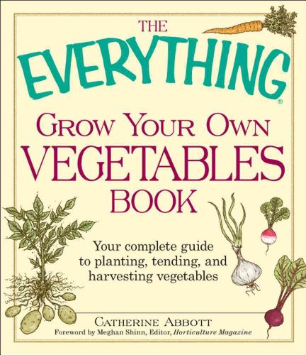 Beispielbild fr The Everything Grow Your Own Vegetables Book: Your Complete Guide to planting, tending, and harvesting vegetables zum Verkauf von Wonder Book