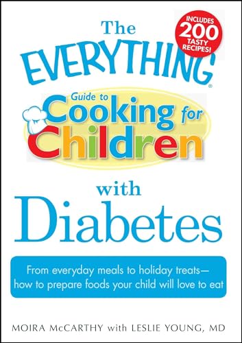 Imagen de archivo de The Everything Guide to Cooking for Children with Diabetes : From Everyday Meals to Holiday Treats; How to Prepare Foods Your Child Will Love to Eat a la venta por Better World Books: West