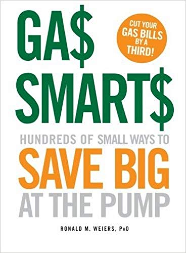 Imagen de archivo de Gas Smarts : Hundreds of Small Ways to Save Big Time at the Pump a la venta por Better World Books
