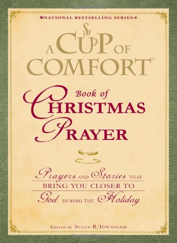 9781440500510: A Cup of Comfort Book of Christmas Prayer: Prayers and Stories That Bring You Closer to God During the Holiday