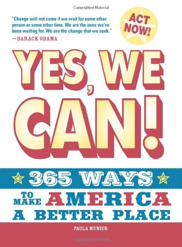 Stock image for Yes, We Can!: 365 Ways to Make America a Better Place for sale by -OnTimeBooks-