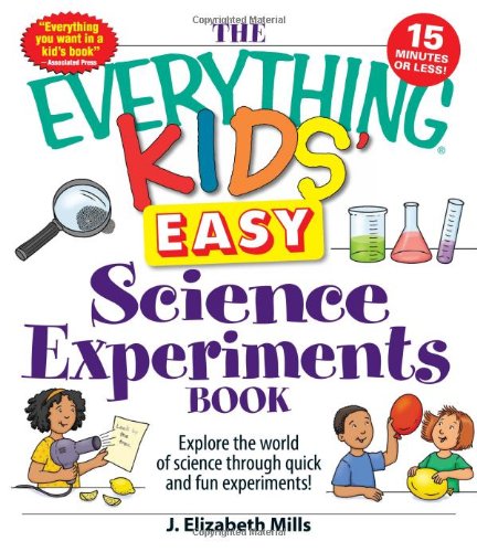 9781440501586: The Everything Kids Easy Science Experiments Book: Explore the World of Science Through Quick and Fun Experiments! (Everything S.)