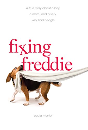 Beispielbild fr Fixing Freddie: A TRUE story about a Boy, a Single Mom, and the Very Bad Beagle Who Saved Them zum Verkauf von Goodwill Books