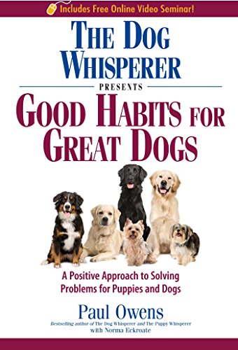 Stock image for The Dog Whisperer Presents - Good Habits for Great Dogs: A Positive Approach to Solving Problems for Puppies and Dogs for sale by Gulf Coast Books