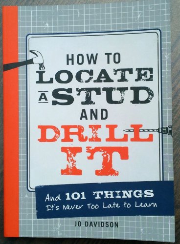 Stock image for How to Locate a Stud and Drill It (And 101 Things It's Never Too Late to Learn) for sale by HPB-Emerald