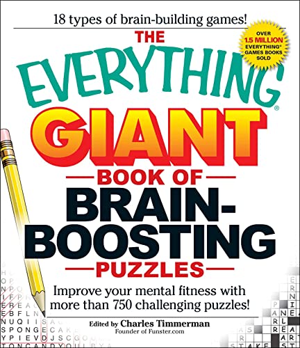 The Everything Giant Book of Brain-Boosting Puzzles Improve Your Mental Fitness with More Than 750 Challenging Puzzles - Timmerman, Charles