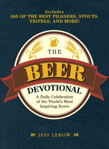 Beispielbild fr The Beer Devotional : A Daily Celebration of the World's Most Inspiring Beers zum Verkauf von Better World Books