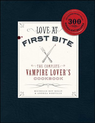 Stock image for Love at First Bite: The Complete Vampire Lover's Cookbook for sale by Half Price Books Inc.