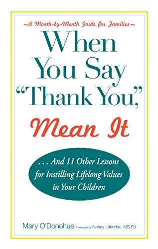 Stock image for When You Say 'thank You,' Mean It : And 11 Other Lessons for Instilling Lifelong Values in Your Children for sale by Better World Books
