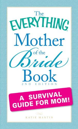 Stock image for The Everything Mother of the Bride Book : A Survival Guide for Mom! for sale by Better World Books: West