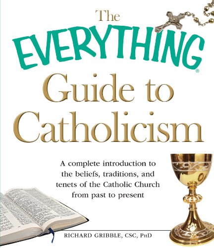 Beispielbild fr The Everything Guide to Catholicism: A complete introduction to the beliefs, traditions, and tenets of the Catholic Church from past to present zum Verkauf von SecondSale