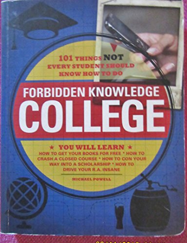 Beispielbild fr Forbidden Knowledge - College : 101 Things Not Every Student Should Know How to Do zum Verkauf von Better World Books