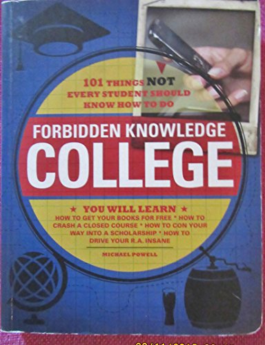 Stock image for Forbidden Knowledge - College : 101 Things Not Every Student Should Know How to Do for sale by Better World Books