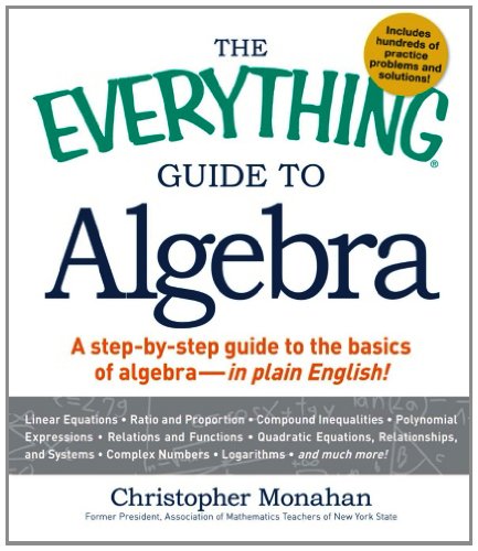 Beispielbild fr The Everything Guide to Algebra: A Step-by-Step Guide to the Basics of Algebra - in Plain English! zum Verkauf von Wonder Book