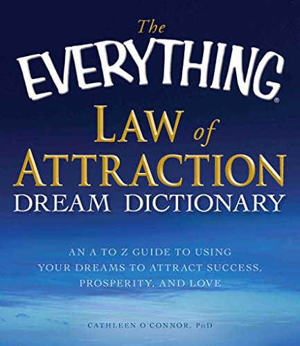 Stock image for The Everything Law of Attraction Dream Dictionary: An A-Z guide to using your dreams to attract success, prosperity, and love for sale by -OnTimeBooks-