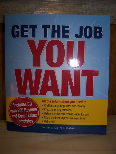 Imagen de archivo de Get the Job You Want Includes CD with 200 Resume and Cover Letter Templates a la venta por Better World Books