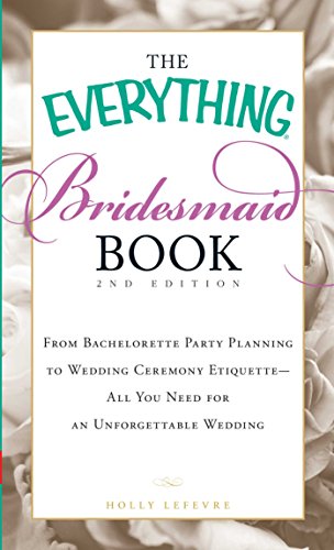 Beispielbild fr The Everything Bridesmaid Book : From Bachelorette Party Planning to Wedding Ceremony Etiquette - All You Need for an Unforgettable Wedding zum Verkauf von Better World Books