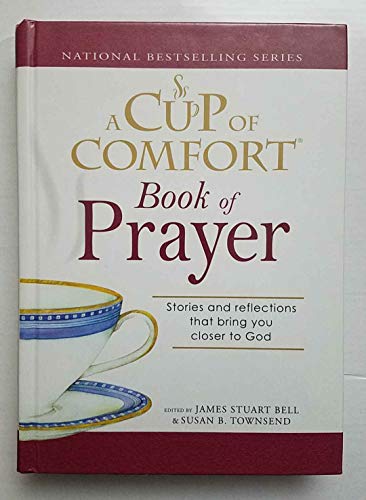 Beispielbild fr A Cup of Comfort Book of Prayer Stories and reflections that bring you closer to God zum Verkauf von Better World Books