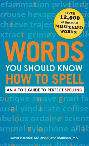 Imagen de archivo de Words You Should Know How to Spell : An A to Z Guide to Perfect Spelling a la venta por Better World Books