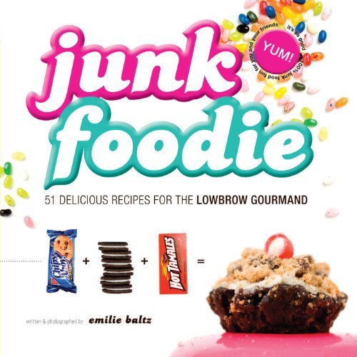 Imagen de archivo de Junk Foodie: 51 Delicious Recipes for the Lowbrow Gourmand a la venta por Wonder Book