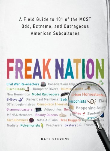 Beispielbild fr Freak Nation: A Field Guide to 101 of the Most Odd, Extreme, and Outrageous American Subcultures zum Verkauf von Wonder Book
