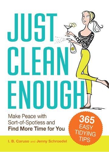 Beispielbild fr Just Clean Enough: Home Organization in an Imperfect World zum Verkauf von Wonder Book