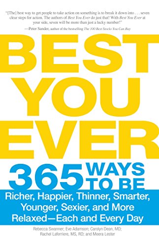 Best You Ever: 365 Ways to be Richer, Happier, Thinner, Smarter, Younger, Sexier, and More Relaxed-Each and Every Day - Swanner, Rebecca
