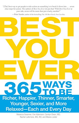 BEST YOU EVER: 265 Ways to Be Richer, Happier, Thinner, Smarter, Younger, Sexier & More Relaxed--...