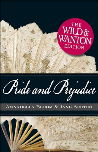 Imagen de archivo de Pride and Prejudice: the Wild and Wanton Edition a la venta por Better World Books