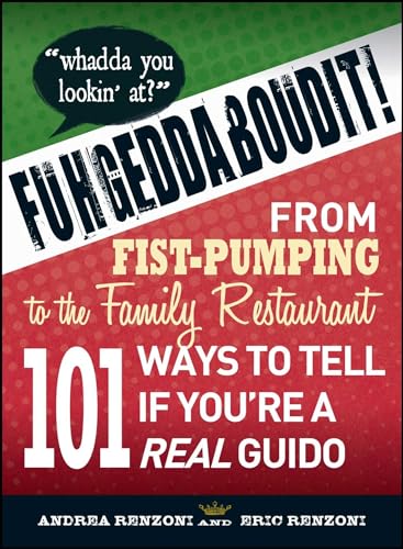 Beispielbild fr Fuhgeddaboudit!: From Fist-Pumping to Family Restaurant - 101 Ways to Tell If You're a Guido zum Verkauf von Wonder Book