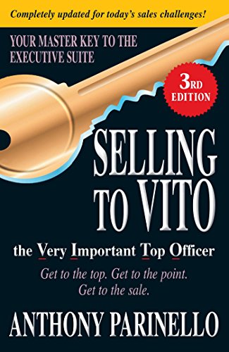 Imagen de archivo de Selling to VITO the Very Important Top Officer: Get to the Top. Get to the Point. Get to the Sale. a la venta por SecondSale