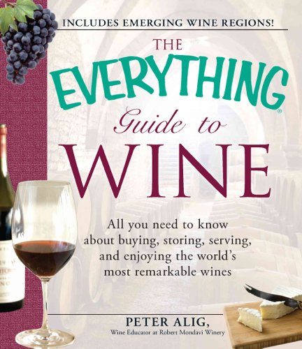 Stock image for The Everything Guide to Wine: From tasting tips to vineyard tours and everything in between for sale by SecondSale