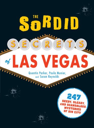 Stock image for The Sordid Secrets of Las Vegas : 247 Seedy, Sleazy, and Scandalous Mysteries of Sin City for sale by Better World Books: West