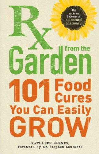 Stock image for RX from the Garden : 101 Food Cures You Can Easily Grow for sale by Better World Books