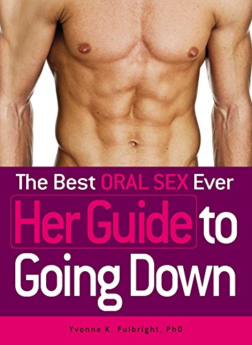 Stock image for The Best Oral Sex Ever - Her Guide to Going Down for sale by ThriftBooks-Atlanta
