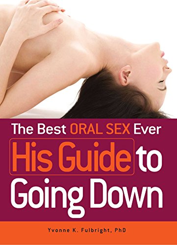 Stock image for The Best Oral Sex Ever - His Guide to Going Down for sale by SecondSale