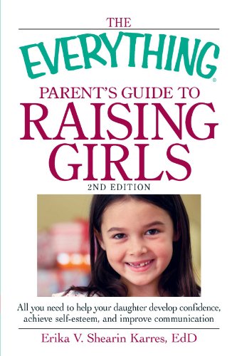 Beispielbild fr Parent's Guide to Raising Girls : All You Need to Help Your Daughter Develop Confidence, Achieve Self-Esteem, and Improve Communication zum Verkauf von Better World Books