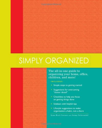Imagen de archivo de Simply Organized: The All-in-one Guide to Organizing Your Home, Office, Children, and More! a la venta por Wonder Book